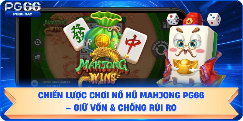 Chiến Lược Chơi Nổ Hũ Mahjong PG66 – Giữ Vốn & Chống Rủi Ro