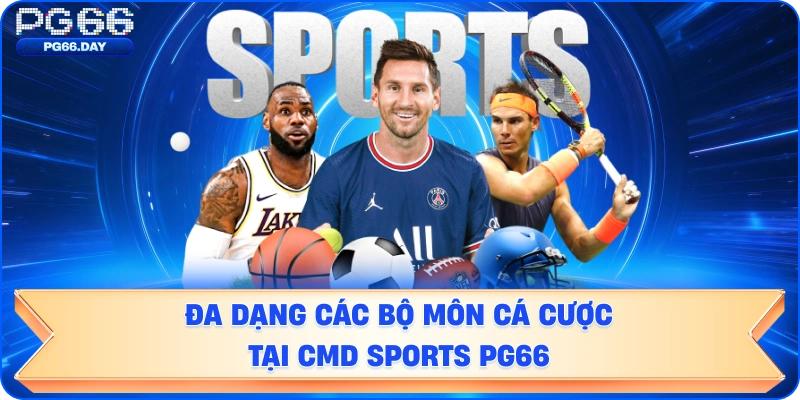 Đa dạng các bộ môn cá cược tại CMD Sports.