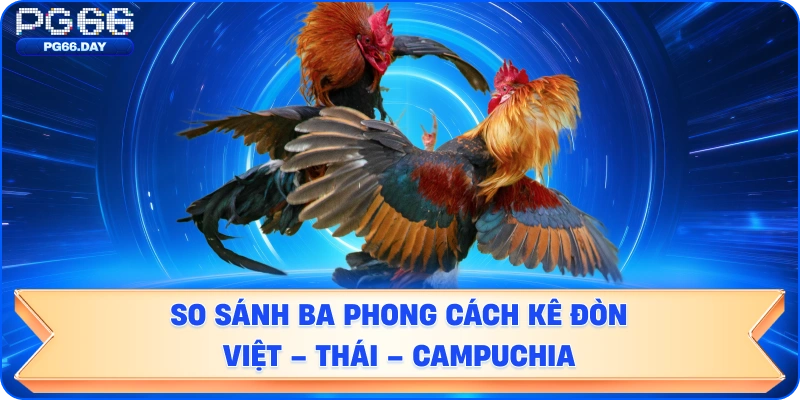 so sánh ba phong cách kê đòn Việt – Thái – Campuchia