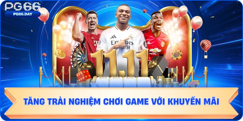Tăng trải nghiệm chơi game với khuyến mãi