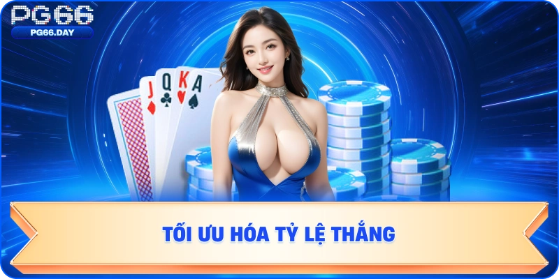 Tối Ưu Hóa Tỷ Lệ Thắng